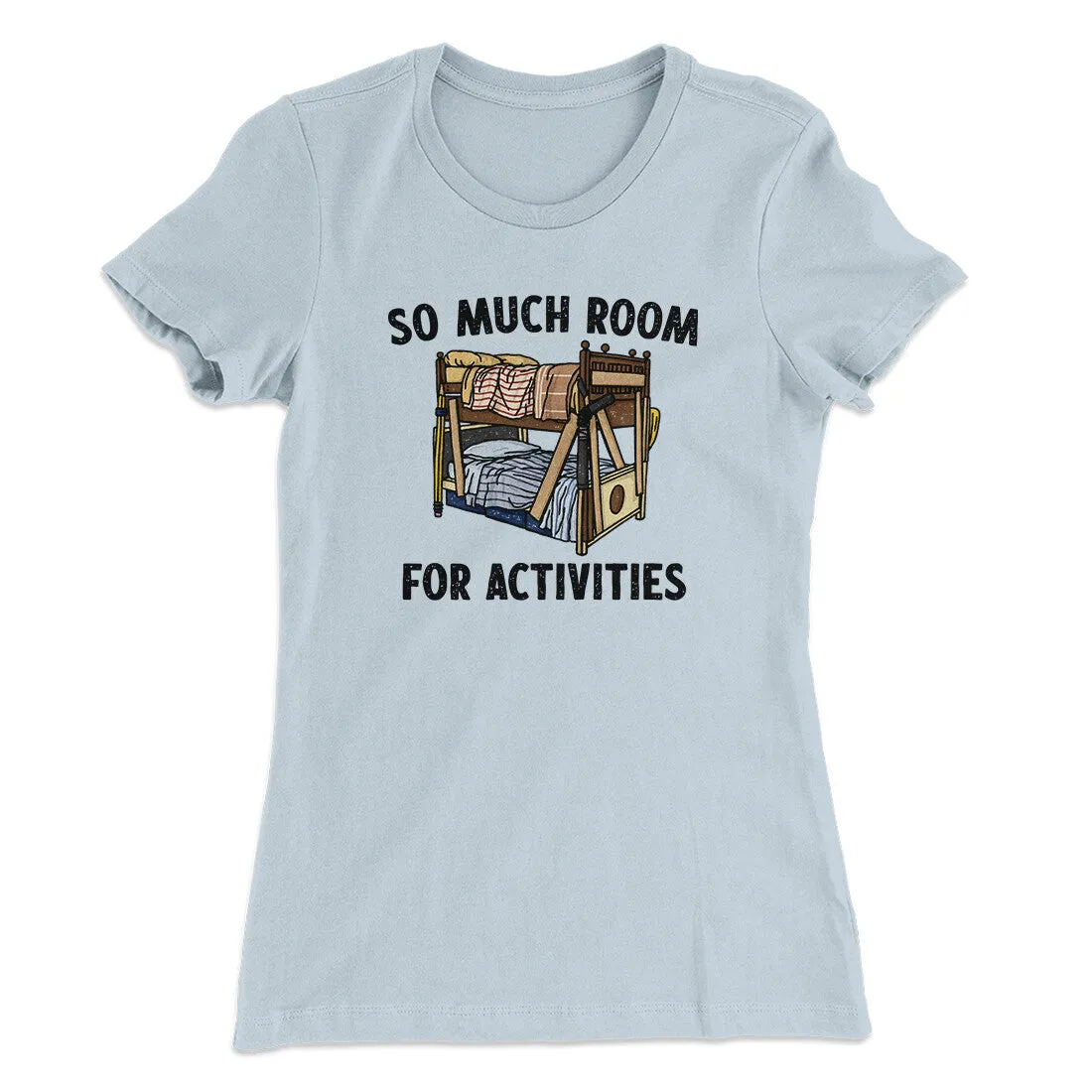 So Much Room For Activities Women's T-Shirt
