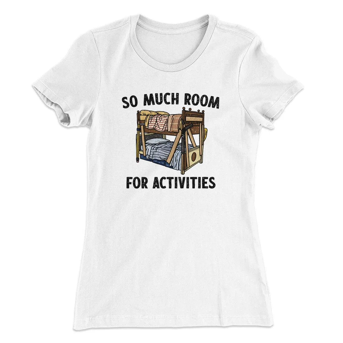 So Much Room For Activities Women's T-Shirt