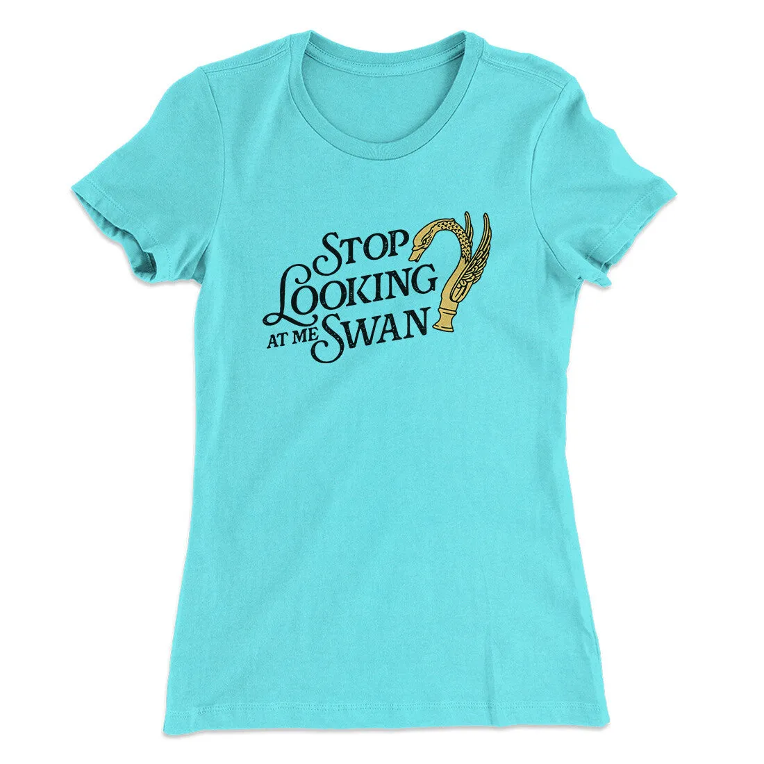 Stop Looking At Me Swan Women's T-Shirt