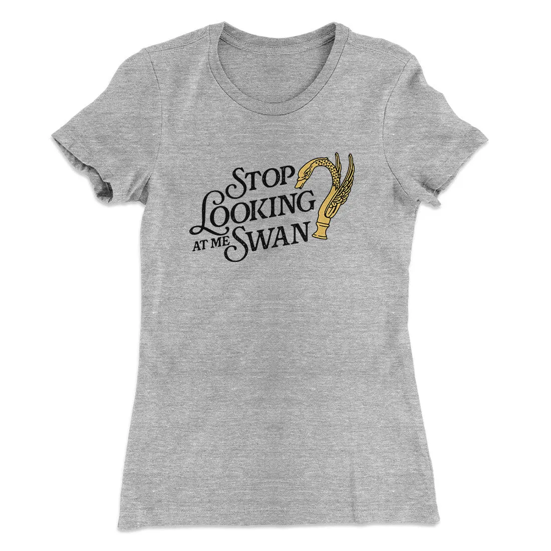 Stop Looking At Me Swan Women's T-Shirt