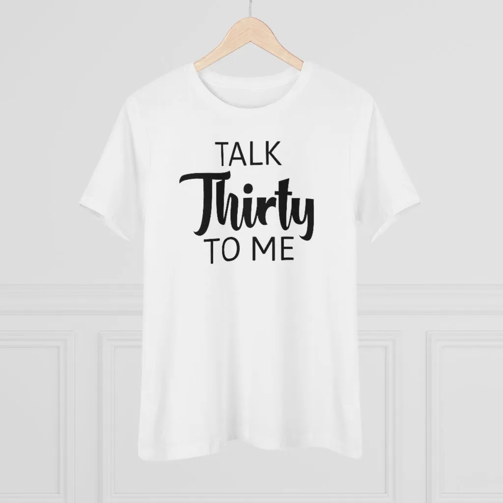 Talk Thirty To Me - T-shirt