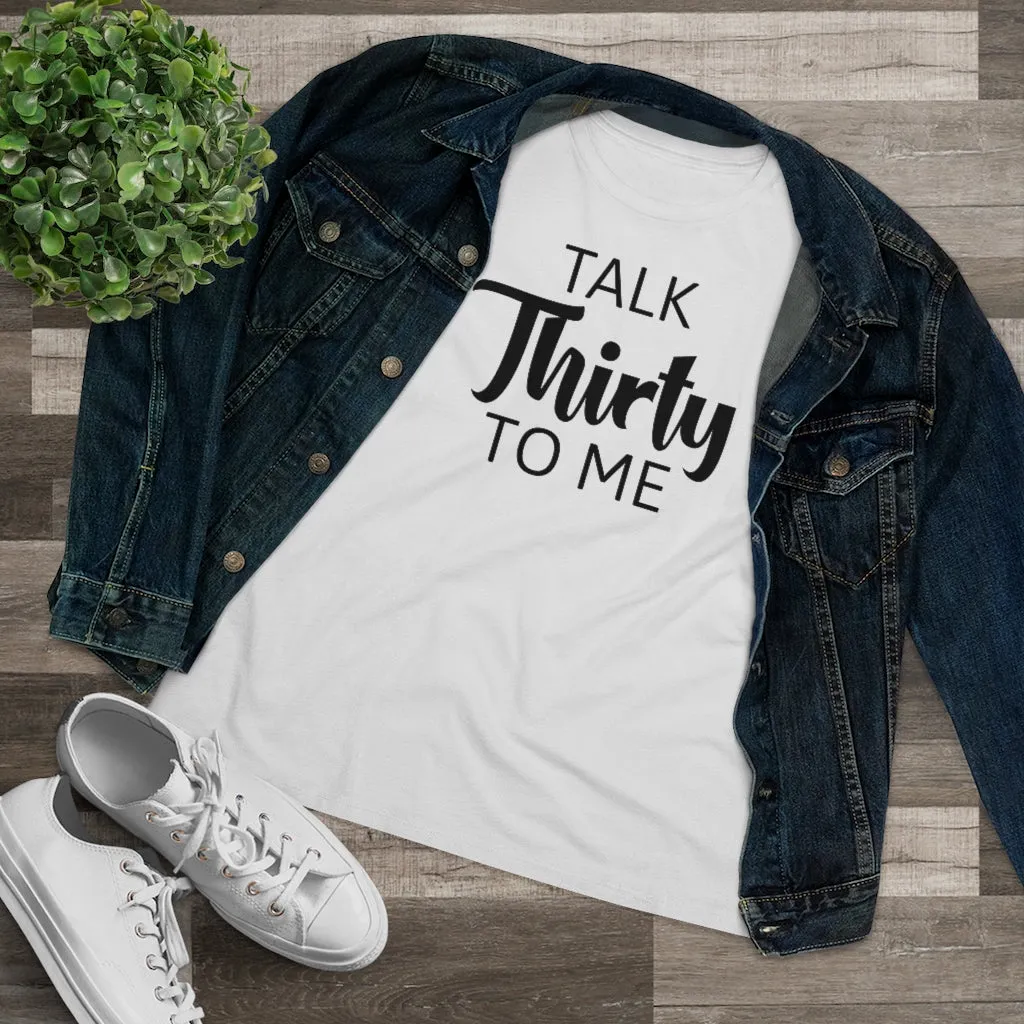 Talk Thirty To Me - T-shirt