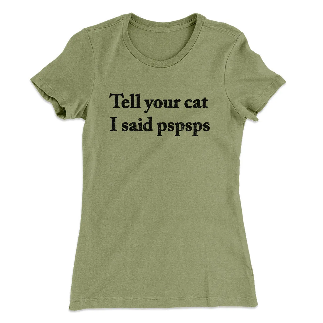 Tell Your Cat I Said Pspsp Women's T-Shirt