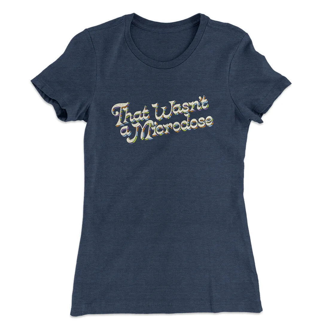 That Wasn’t A Microdose Women's T-Shirt