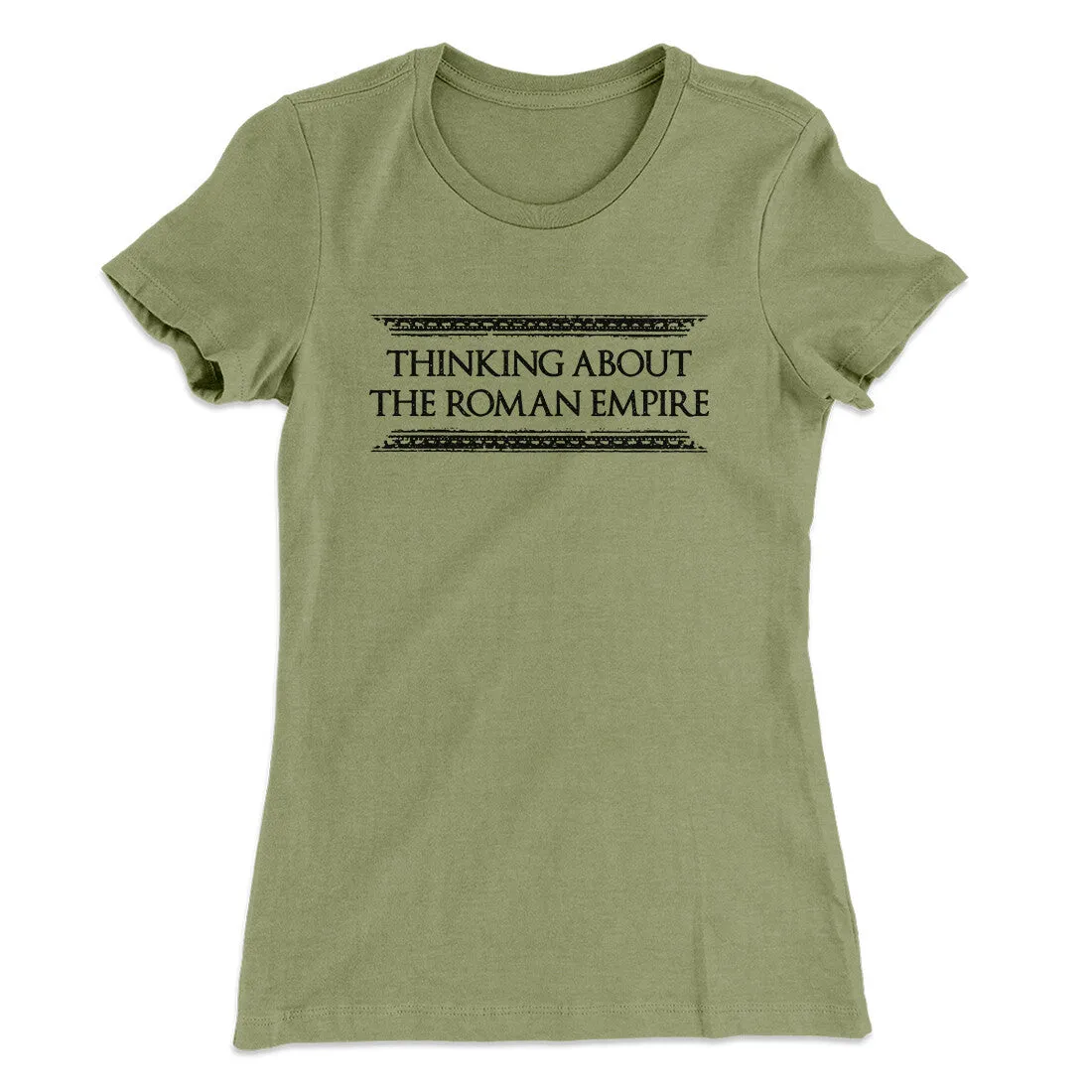 Thinking About The Roman Empire Women's T-Shirt