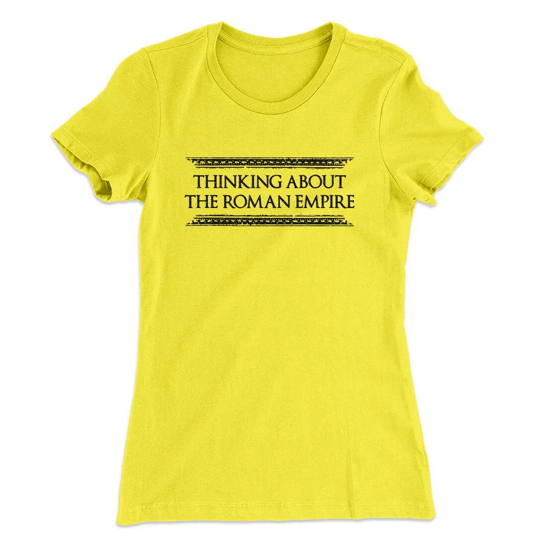 Thinking About The Roman Empire Women's T-Shirt