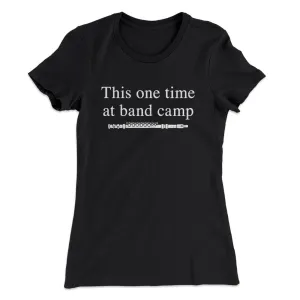 This One Time At Band Camp Women's T-Shirt