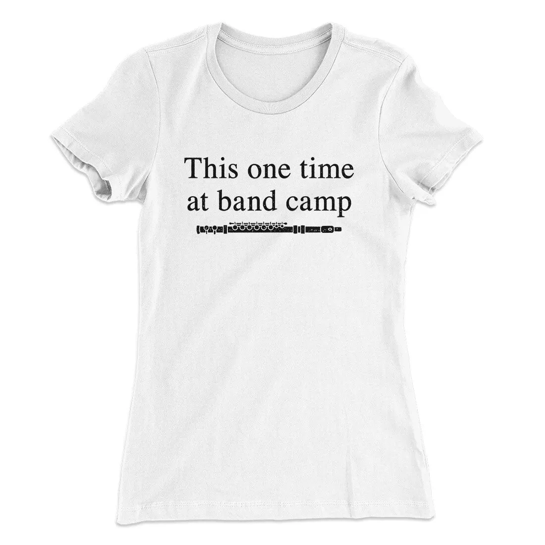 This One Time At Band Camp Women's T-Shirt