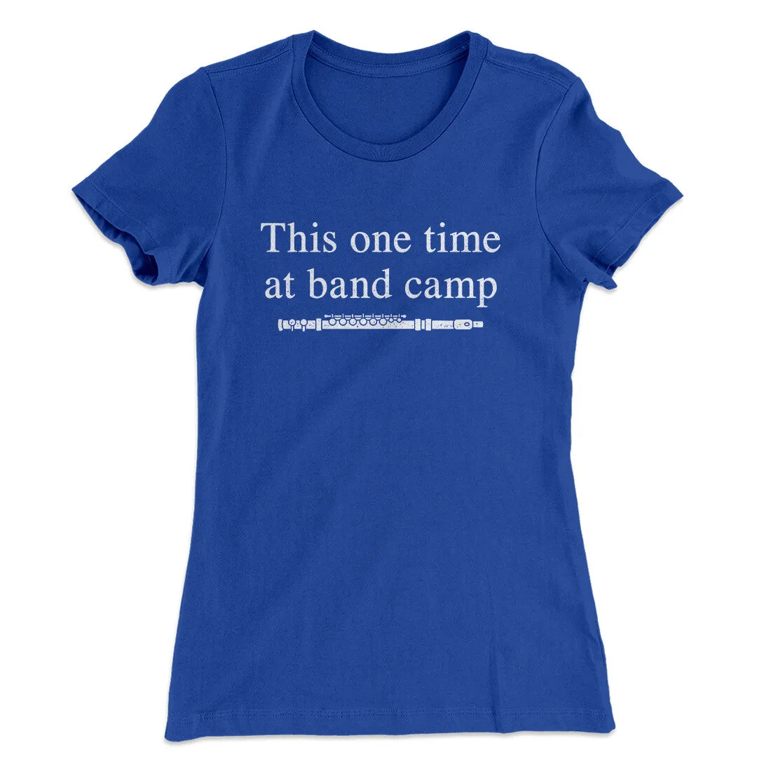 This One Time At Band Camp Women's T-Shirt