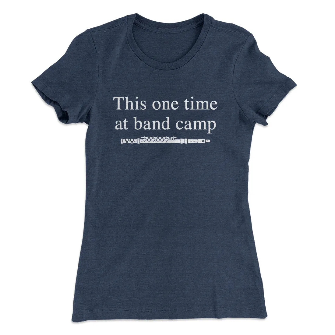 This One Time At Band Camp Women's T-Shirt