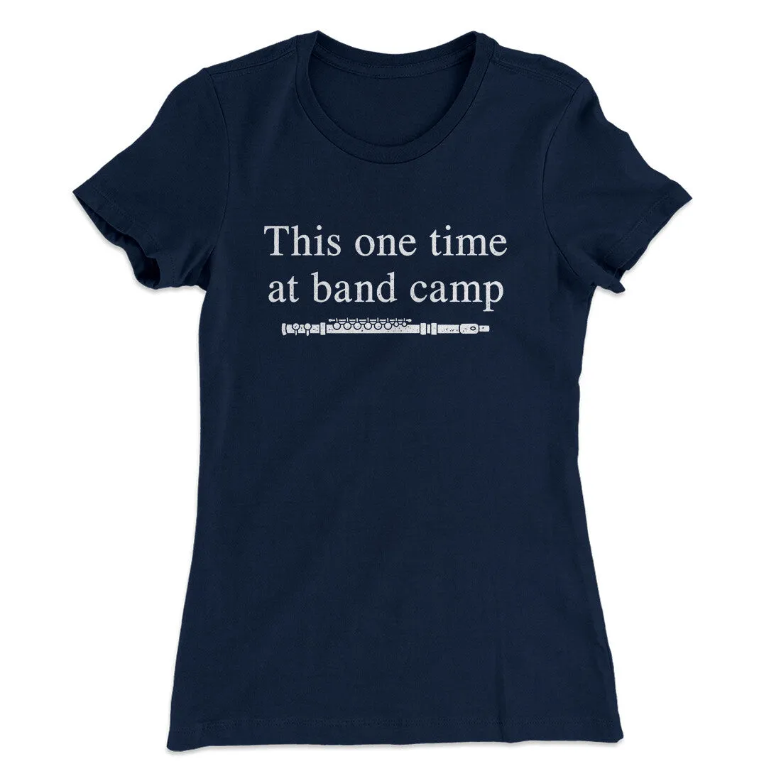 This One Time At Band Camp Women's T-Shirt