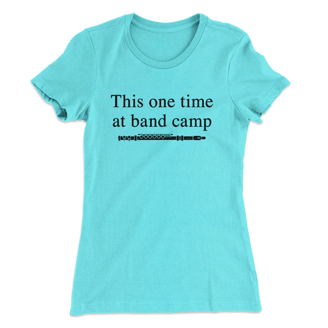This One Time At Band Camp Women's T-Shirt