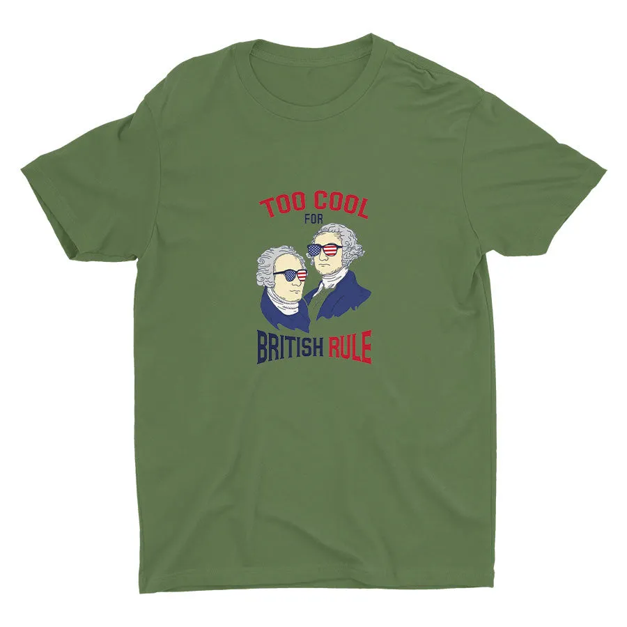 TOO COOL FOR BRITISH RULE Cotton Tee