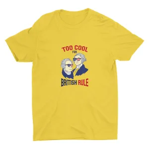 TOO COOL FOR BRITISH RULE Cotton Tee