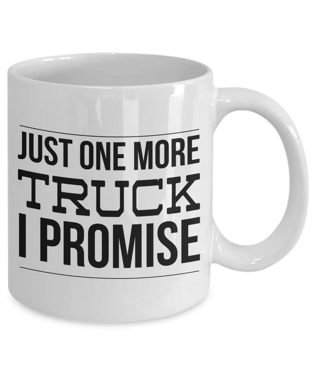 Truck Driver Gift, Truck Driver Gifts, Truck Mug, Just One More Truck I Promise Coffee Cup