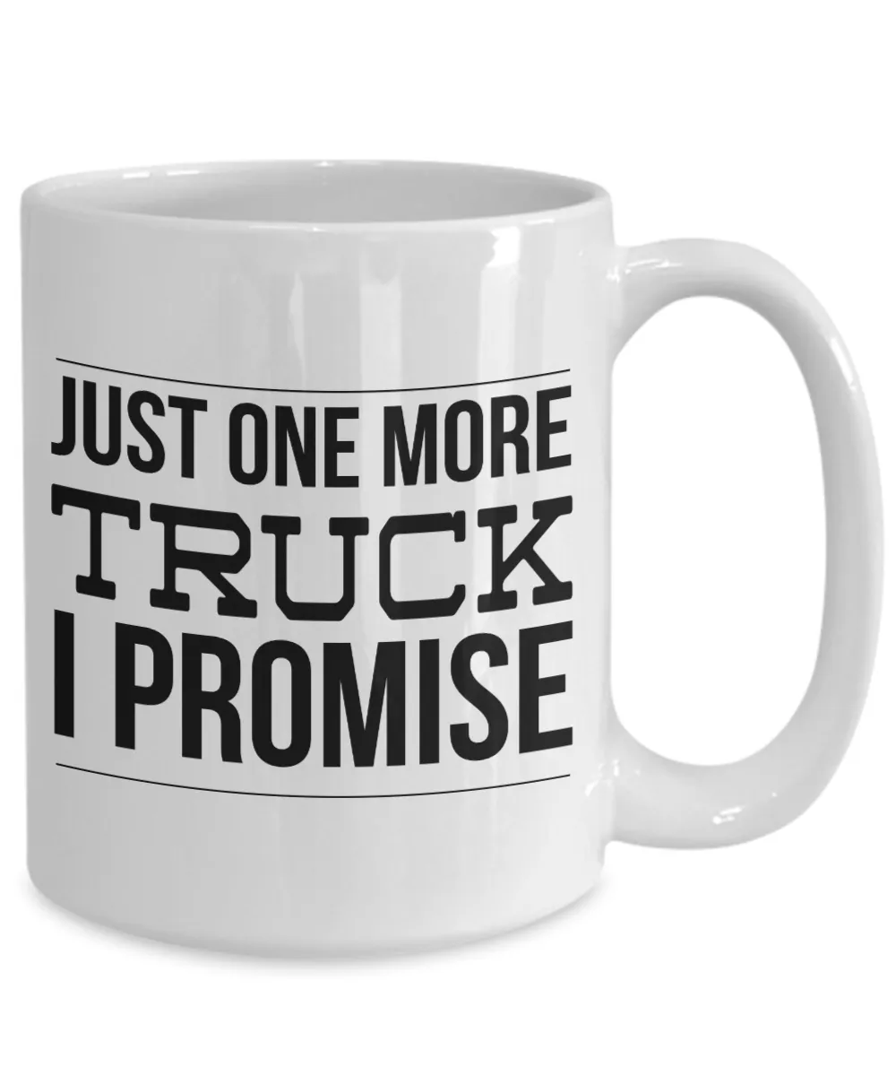 Truck Driver Gift, Truck Driver Gifts, Truck Mug, Just One More Truck I Promise Coffee Cup