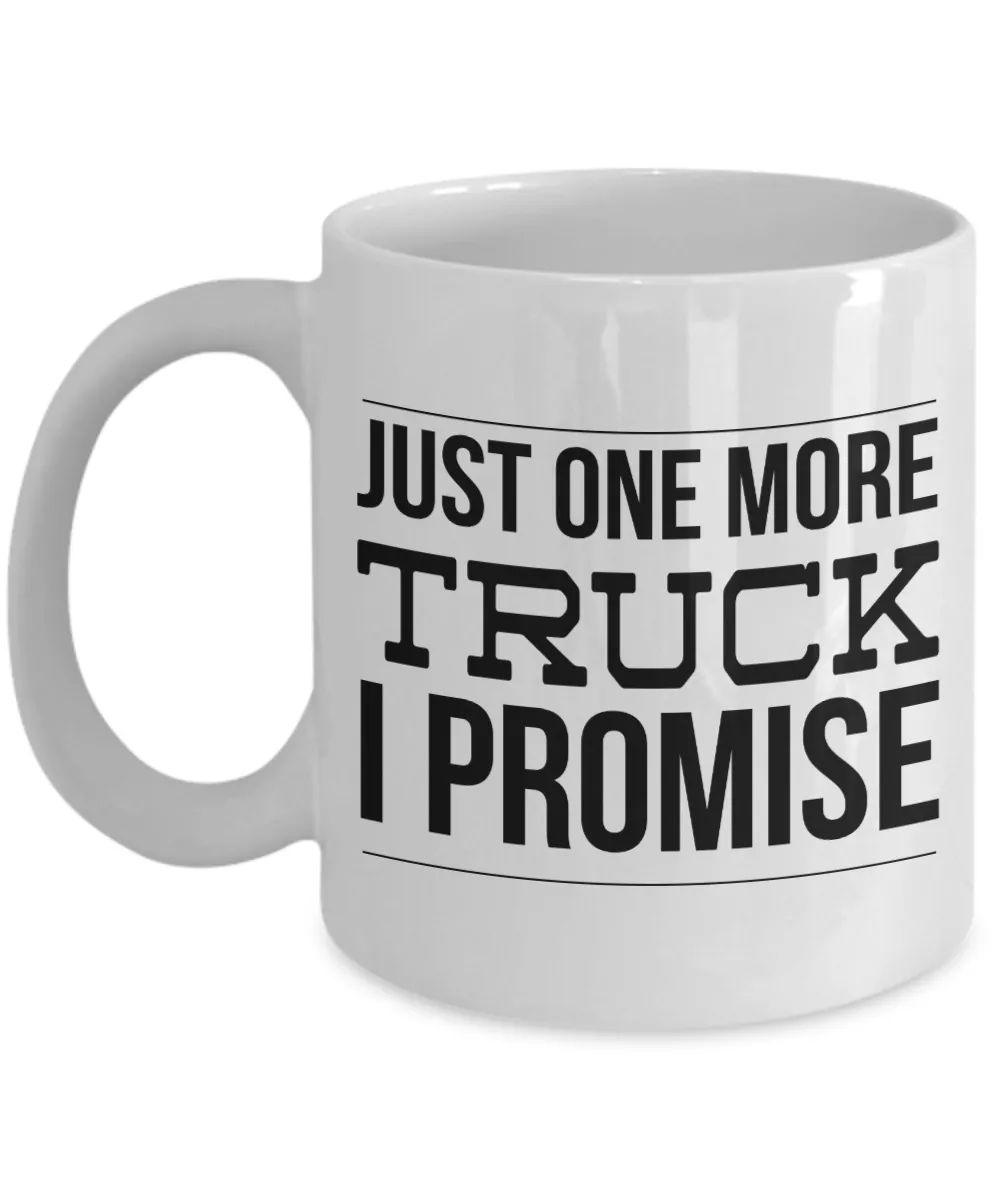 Truck Driver Gift, Truck Driver Gifts, Truck Mug, Just One More Truck I Promise Coffee Cup