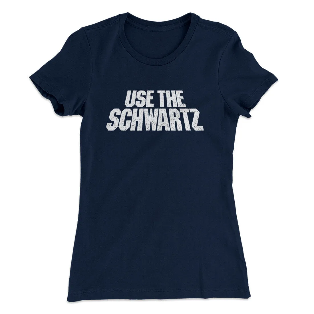 Use The Schwartz Women's T-Shirt