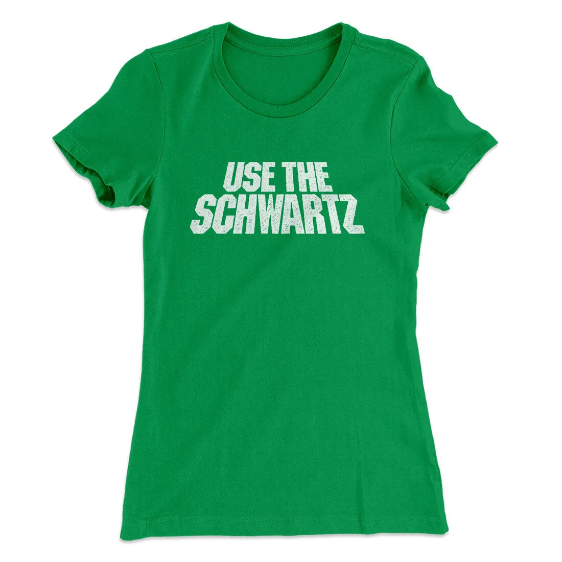 Use The Schwartz Women's T-Shirt