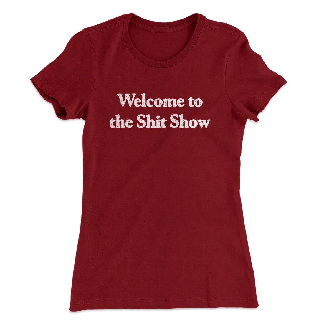Welcome To The Shit Show Women's T-Shirt