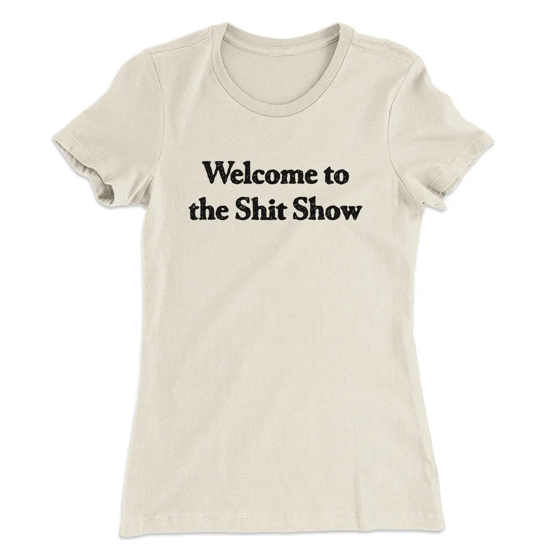 Welcome To The Shit Show Women's T-Shirt