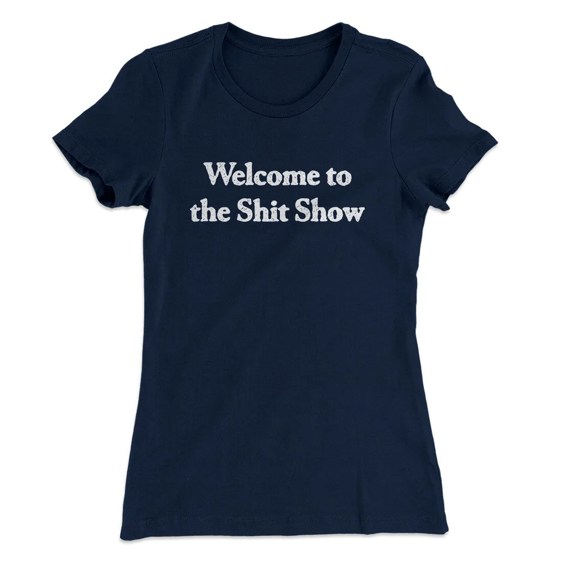 Welcome To The Shit Show Women's T-Shirt