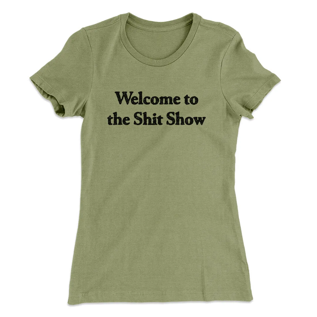 Welcome To The Shit Show Women's T-Shirt
