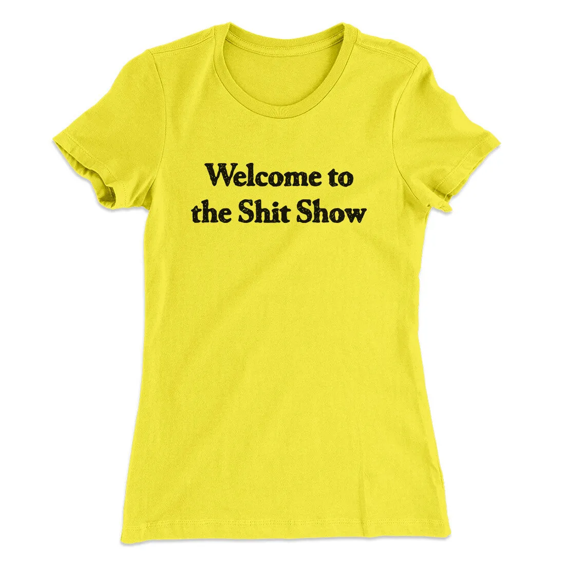 Welcome To The Shit Show Women's T-Shirt