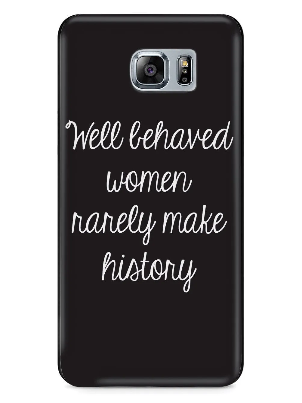 Well Behaved Women Rarely Make History Case