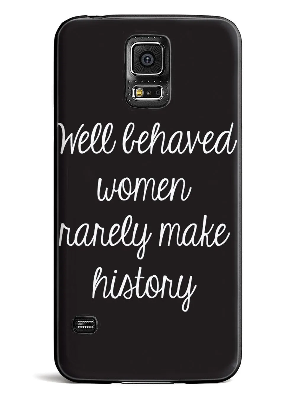 Well Behaved Women Rarely Make History Case