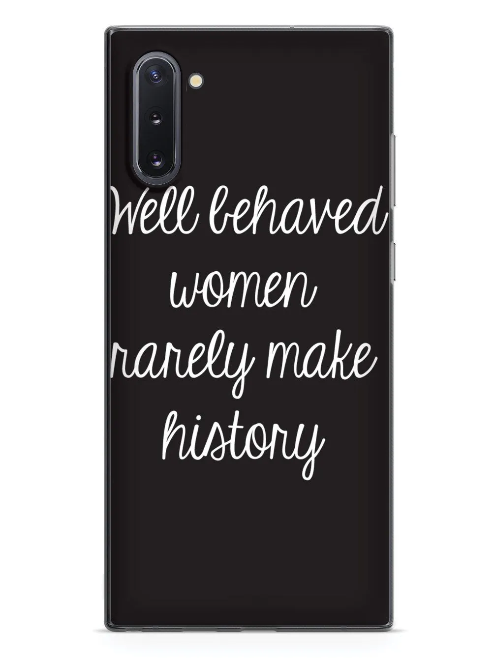Well Behaved Women Rarely Make History Case