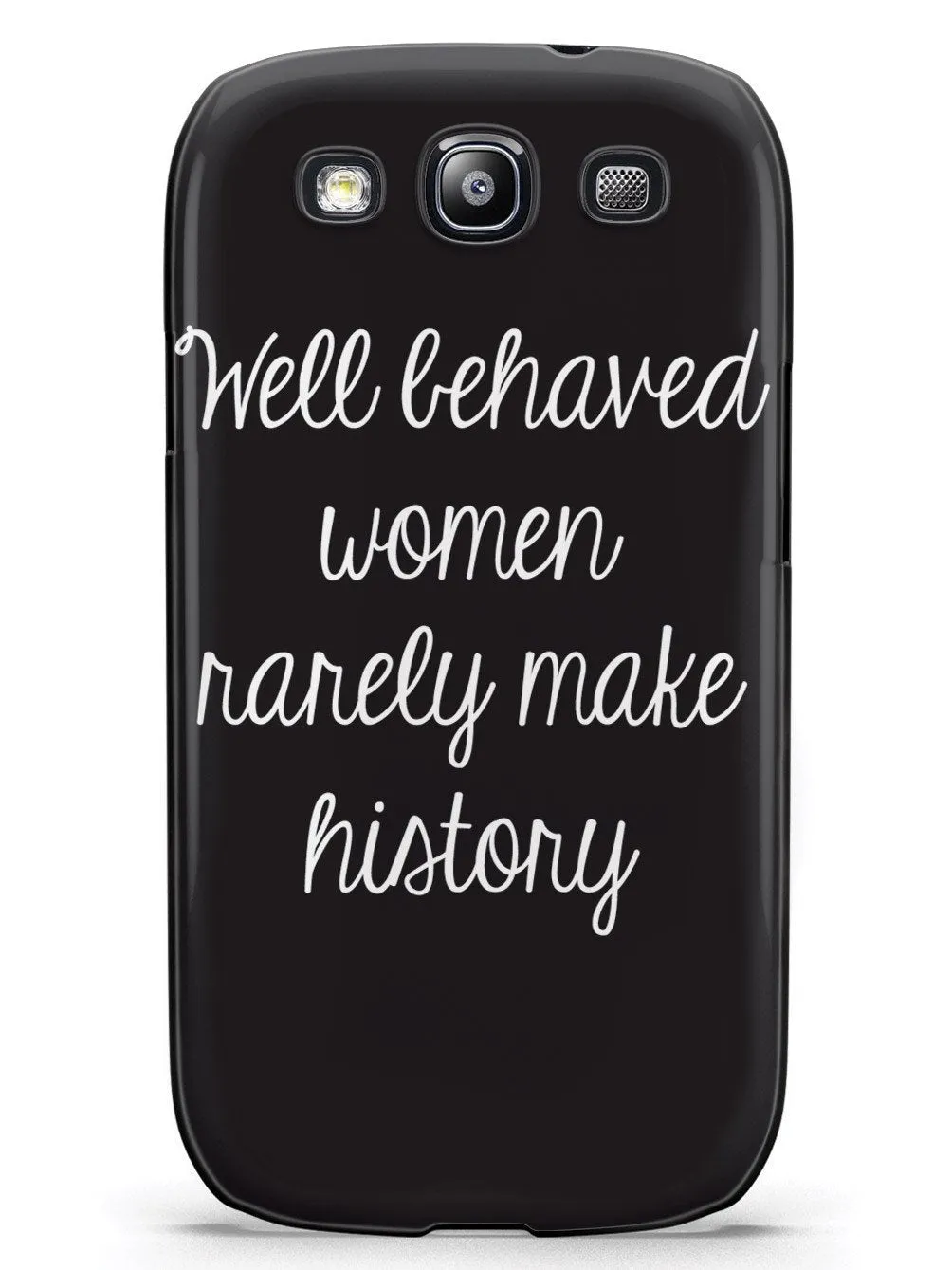 Well Behaved Women Rarely Make History Case