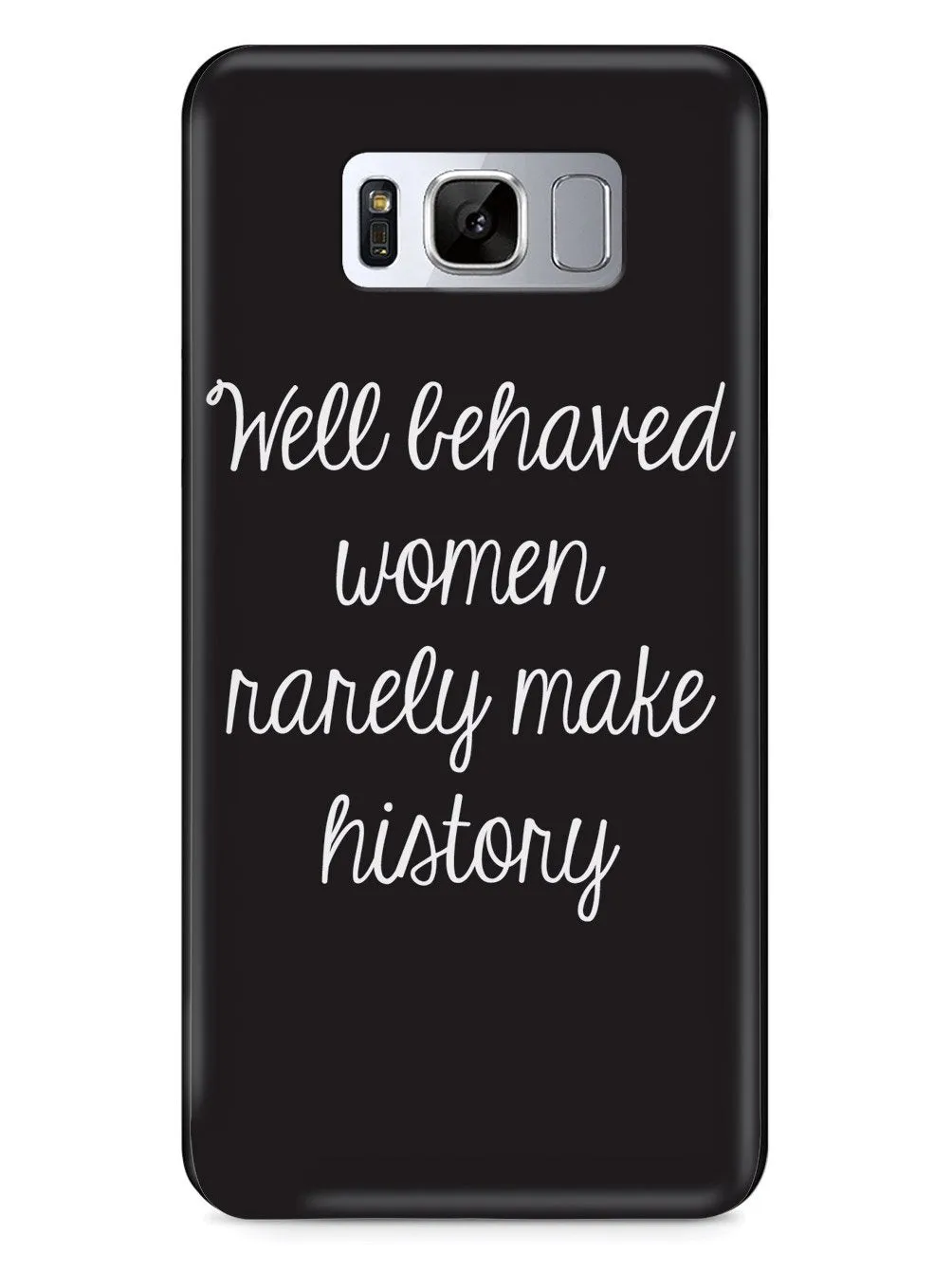 Well Behaved Women Rarely Make History Case