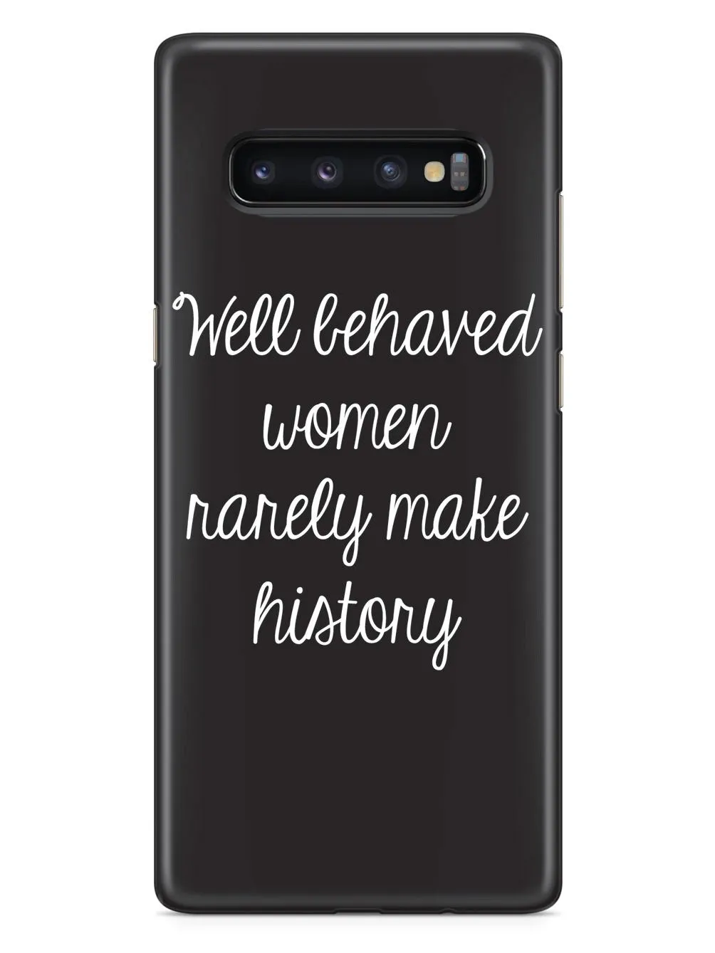 Well Behaved Women Rarely Make History Case