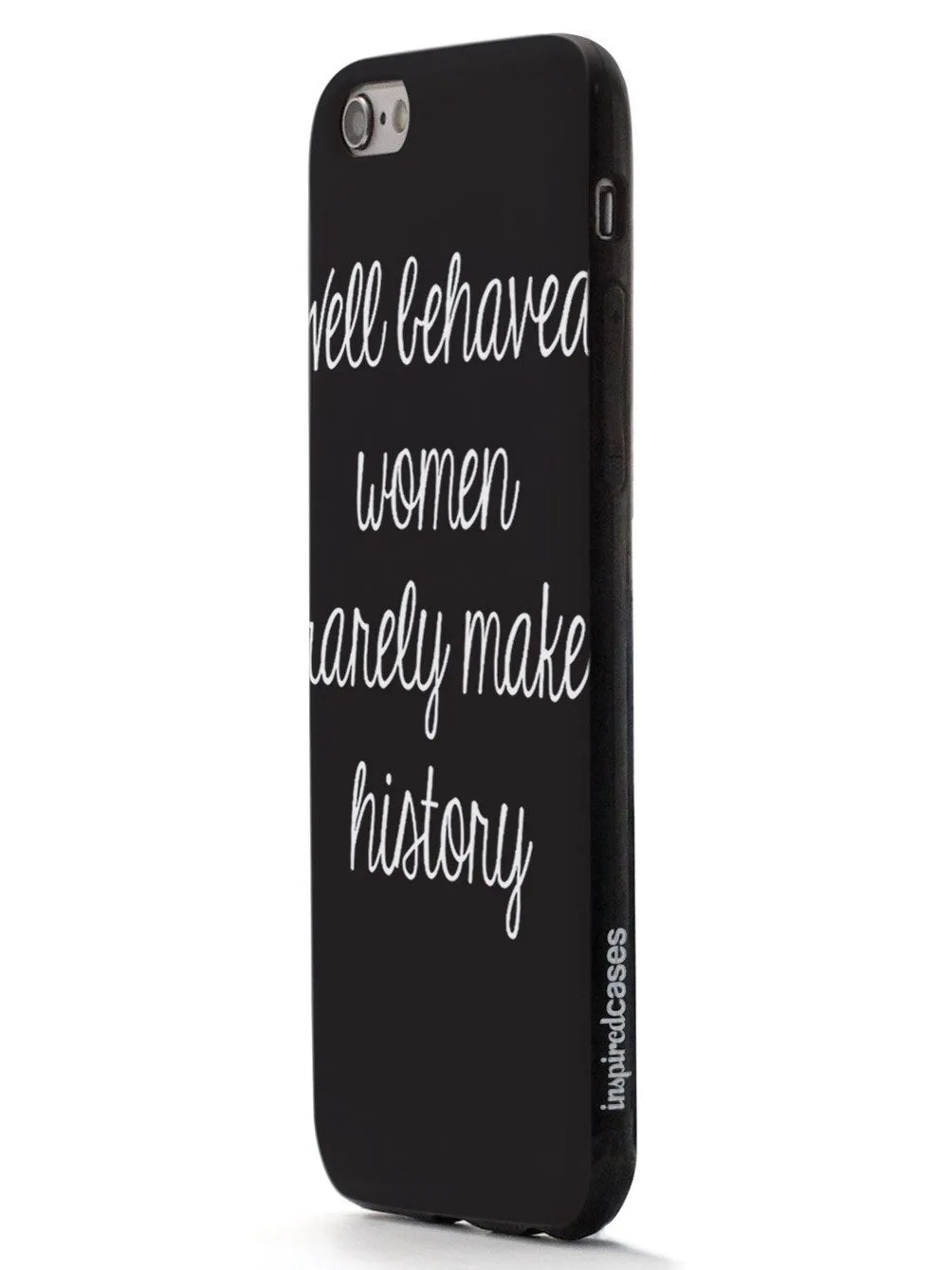 Well Behaved Women Rarely Make History Case