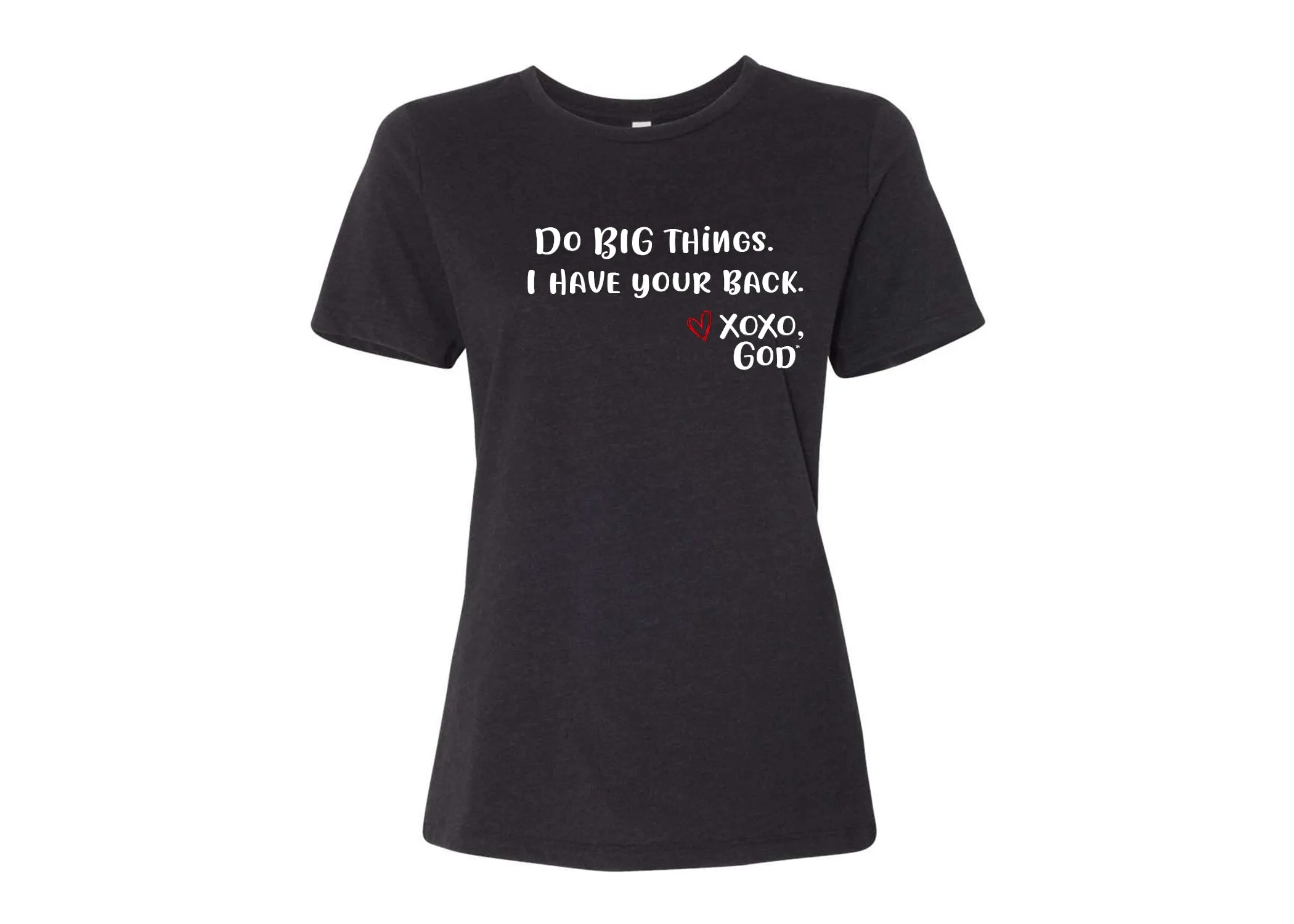 Women's Relaxed Tee - Do BIG things.  I have your back.