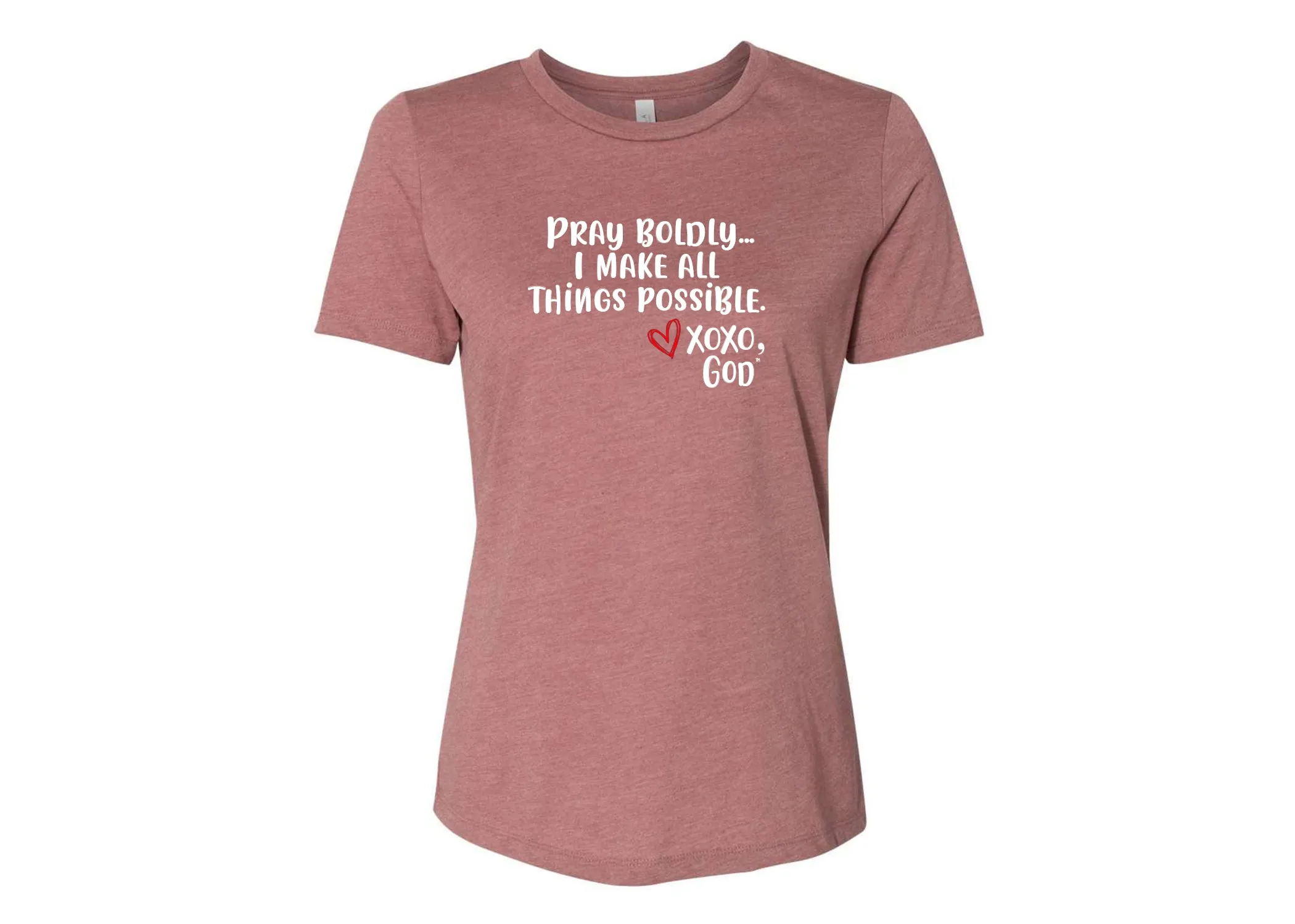 Women's Relaxed Tee -Pray Boldly.  I make all things possible.
